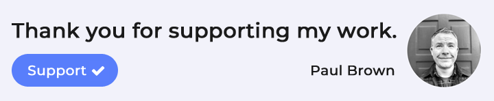 Thank you for supporting my work - Paul Brown